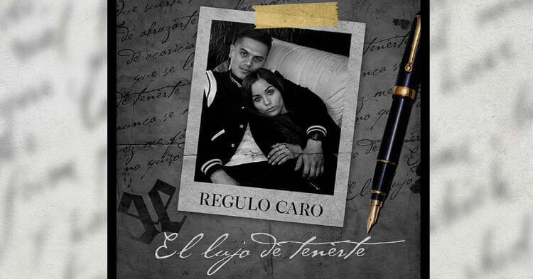 Regulo Caro lanza sencillo El Lujo De Tenerte