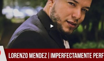 Imperfectamente perfecta De Lorenzo Mendez videoclip