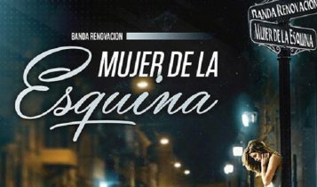 Banda Renovación estrena su nuevo y polémico tema Mujer de la Esquina