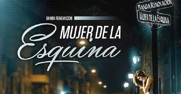 Banda Renovación estrena su nuevo y polémico tema Mujer de la Esquina