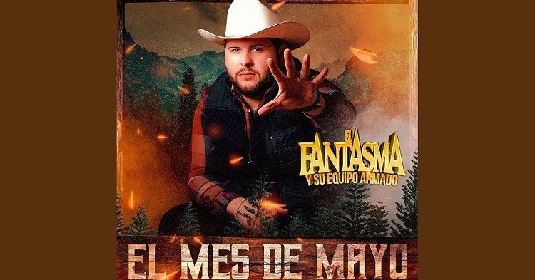El Fantasma Estrena Nuevo Tema Musical “El Mes De Mayo”