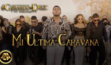 Video Oficial de "Mi Última Caravana" de Gerardo Díaz y Su Gerarquía